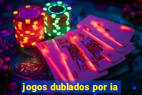 jogos dublados por ia